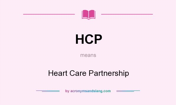 What does HCP mean? It stands for Heart Care Partnership