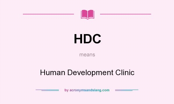 What does HDC mean? It stands for Human Development Clinic