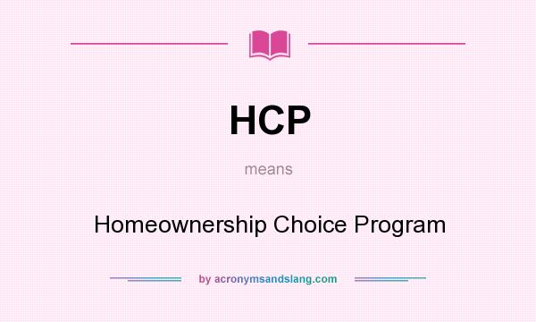 What does HCP mean? It stands for Homeownership Choice Program