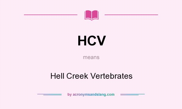 What does HCV mean? It stands for Hell Creek Vertebrates