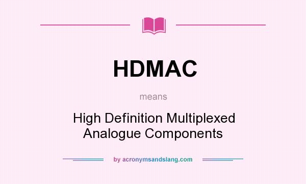 What does HDMAC mean? It stands for High Definition Multiplexed Analogue Components