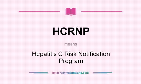 What does HCRNP mean? It stands for Hepatitis C Risk Notification Program