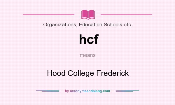 What does hcf mean? It stands for Hood College Frederick