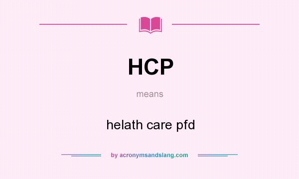 What does HCP mean? It stands for helath care pfd