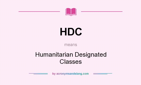 What does HDC mean? It stands for Humanitarian Designated Classes
