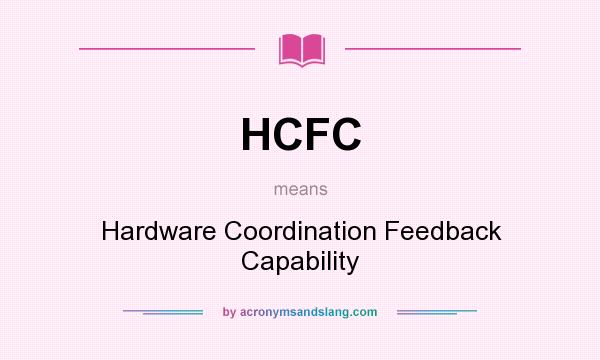 What does HCFC mean? It stands for Hardware Coordination Feedback Capability