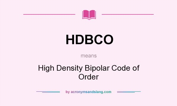 What does HDBCO mean? It stands for High Density Bipolar Code of Order