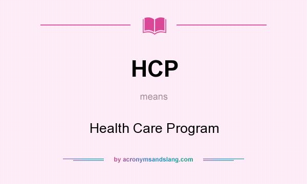 What does HCP mean? It stands for Health Care Program