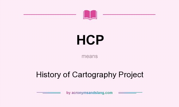 What does HCP mean? It stands for History of Cartography Project