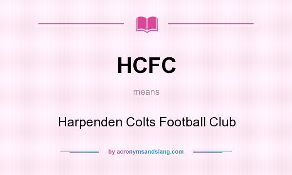 What does HCFC mean? It stands for Harpenden Colts Football Club