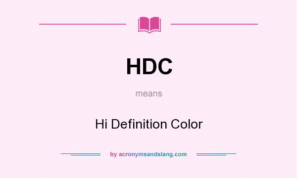 What does HDC mean? It stands for Hi Definition Color