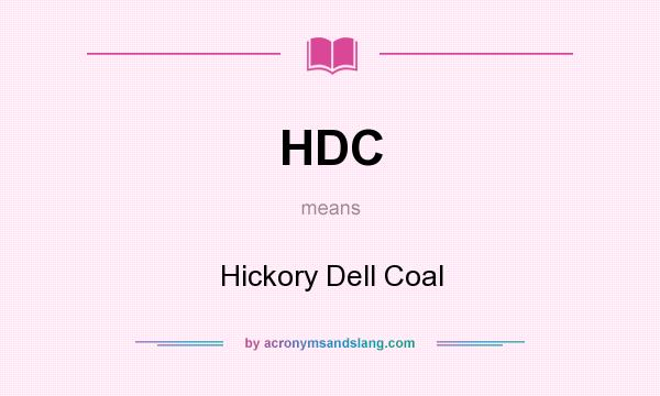 What does HDC mean? It stands for Hickory Dell Coal