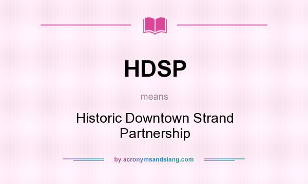 What does HDSP mean? It stands for Historic Downtown Strand Partnership