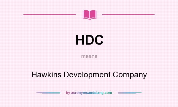 What does HDC mean? It stands for Hawkins Development Company