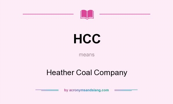 What does HCC mean? It stands for Heather Coal Company
