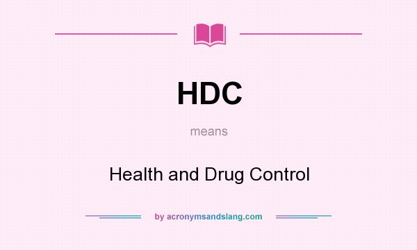 What does HDC mean? It stands for Health and Drug Control