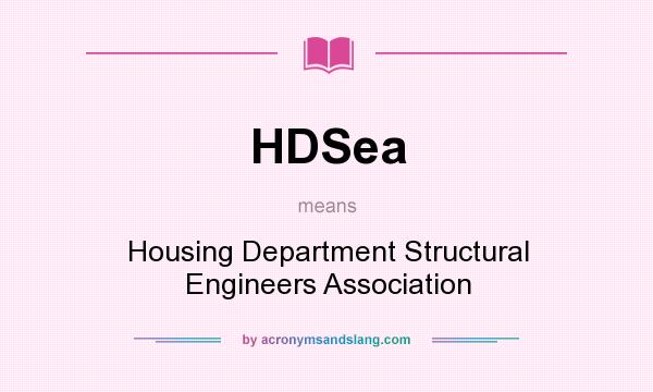 What does HDSea mean? It stands for Housing Department Structural Engineers Association