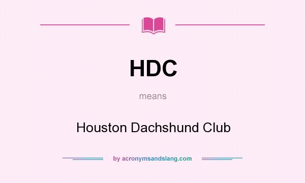 What does HDC mean? It stands for Houston Dachshund Club