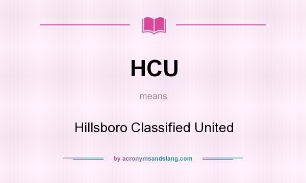 What does HCU mean? It stands for Hillsboro Classified United
