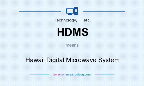 What does HDMS mean? It stands for Hawaii Digital Microwave System