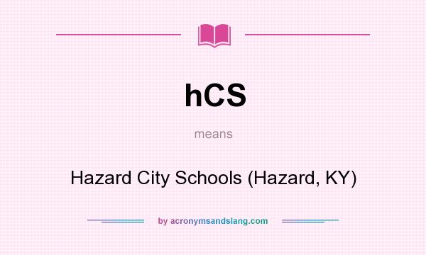 What does hCS mean? It stands for Hazard City Schools (Hazard, KY)