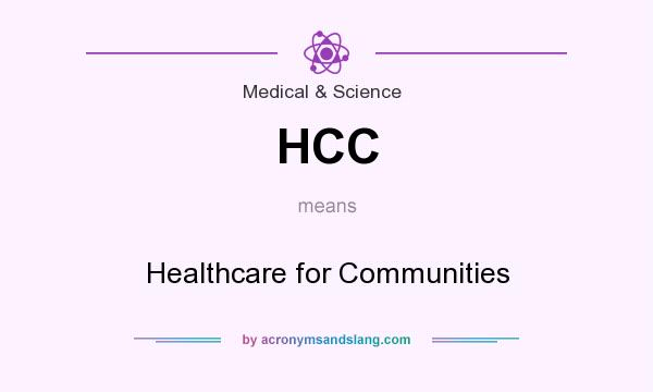 What does HCC mean? It stands for Healthcare for Communities