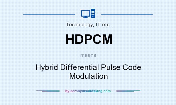 What does HDPCM mean? It stands for Hybrid Differential Pulse Code Modulation