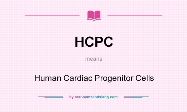 What does HCPC mean? It stands for Human Cardiac Progenitor Cells