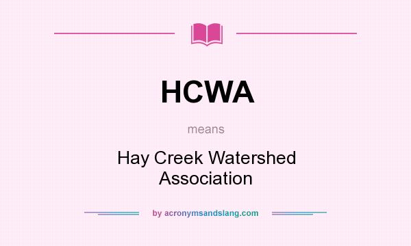 What does HCWA mean? It stands for Hay Creek Watershed Association