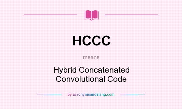 What does HCCC mean? It stands for Hybrid Concatenated Convolutional Code