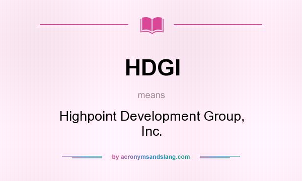 What does HDGI mean? It stands for Highpoint Development Group, Inc.