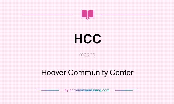 What does HCC mean? It stands for Hoover Community Center