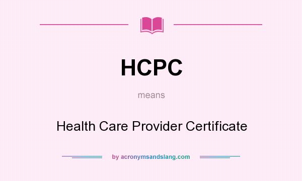What does HCPC mean? It stands for Health Care Provider Certificate