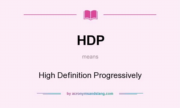 What does HDP mean? It stands for High Definition Progressively
