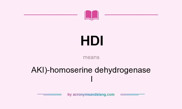 What does HDI mean? It stands for AKI)-homoserine dehydrogenase I