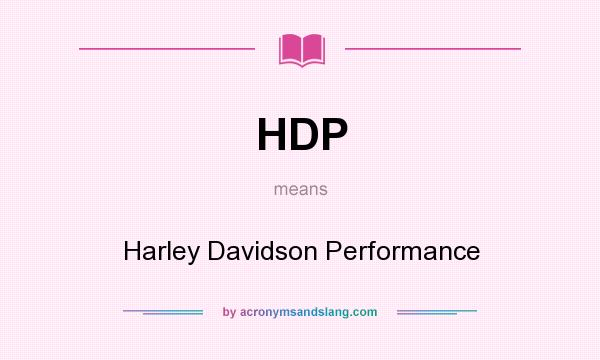 What does HDP mean? It stands for Harley Davidson Performance
