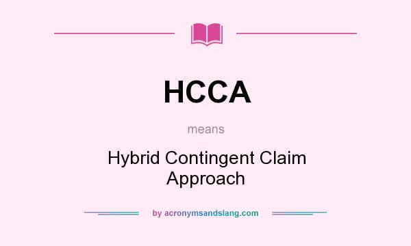 What does HCCA mean? It stands for Hybrid Contingent Claim Approach