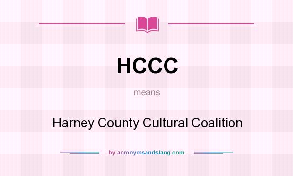 What does HCCC mean? It stands for Harney County Cultural Coalition