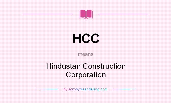 What does HCC mean? It stands for Hindustan Construction Corporation