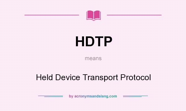 What does HDTP mean? It stands for Held Device Transport Protocol