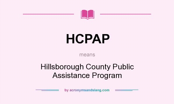 What does HCPAP mean? It stands for Hillsborough County Public Assistance Program