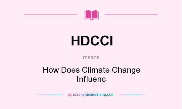 What does HDCCI mean? It stands for How Does Climate Change Influenc
