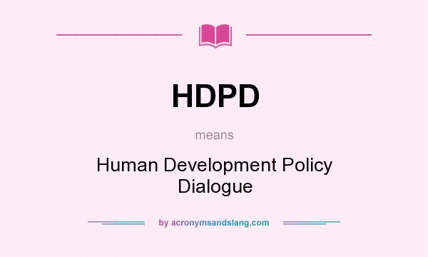 What does HDPD mean? It stands for Human Development Policy Dialogue