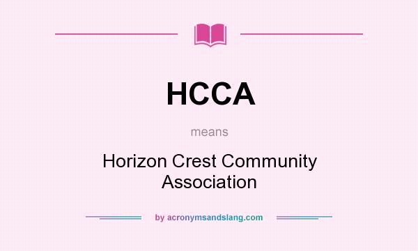 What does HCCA mean? It stands for Horizon Crest Community Association