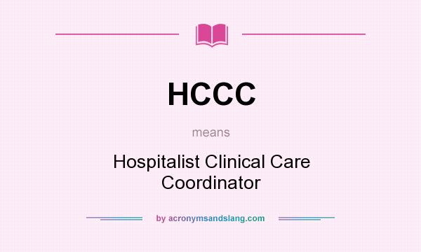 What does HCCC mean? It stands for Hospitalist Clinical Care Coordinator