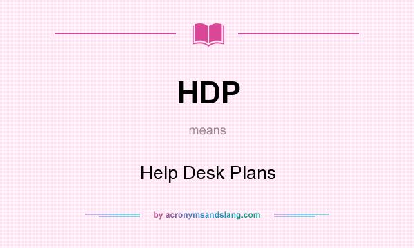 What does HDP mean? It stands for Help Desk Plans