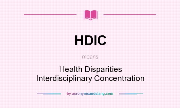 What does HDIC mean? It stands for Health Disparities Interdisciplinary Concentration