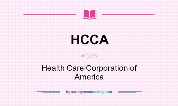 What does HCCA mean? It stands for Health Care Corporation of America