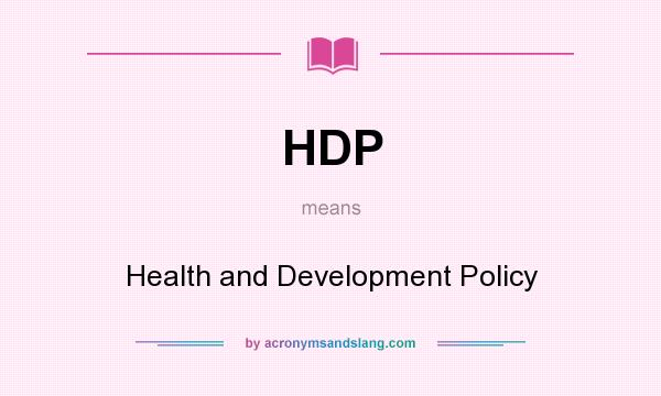 What does HDP mean? It stands for Health and Development Policy