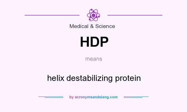 What does HDP mean? It stands for helix destabilizing protein